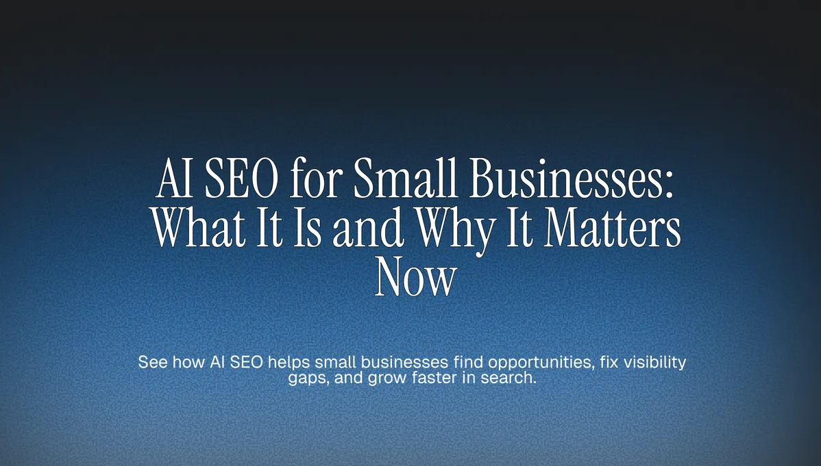 AI SEO for Small Businesses: What It Is and Why It Matters Now cover image
