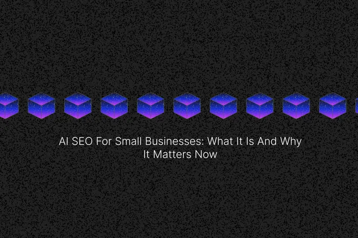 AI SEO for Small Businesses: What It Is And Why It Matters Now Cover Image