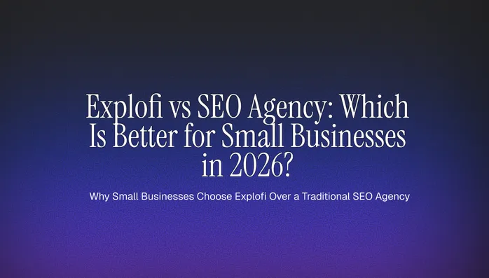 Explofi vs SEO Agency: Which Is Better for Small Businesses in 2026? Cover Image