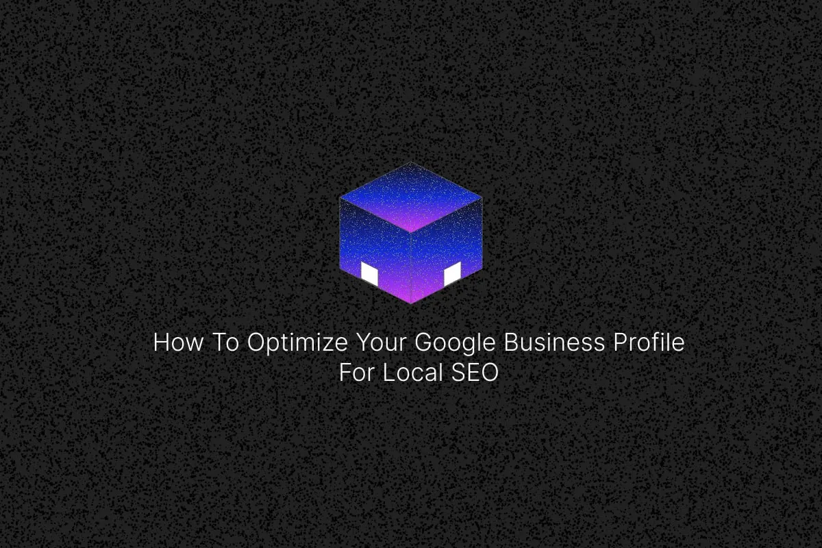 How to Optimize Your Google Business Profile for Local SEO blog cover image