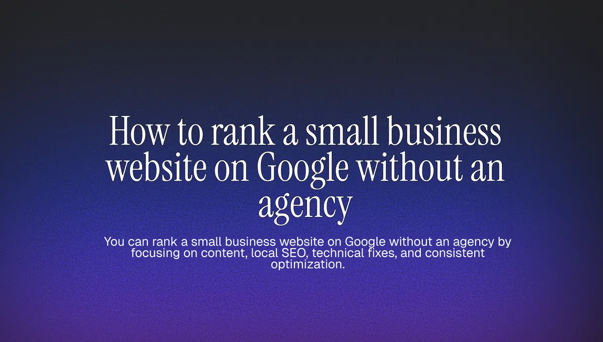 How To Rank A Small Business Website On Google Without An Agency cover image