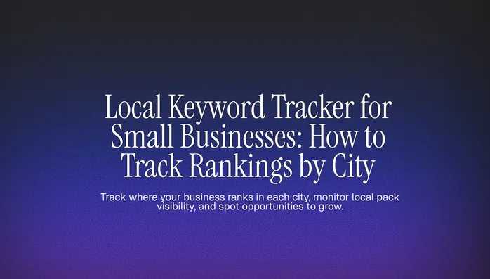 Local Keyword Tracker for Small Businesses: How to Track Rankings by City Cover Image
