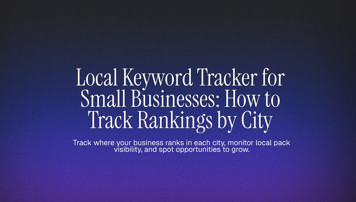 Local Keyword Tracker for Small Businesses: How to Track Rankings by City cover image