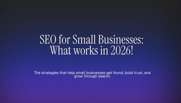 SEO for Small Businesses: What works in 2026! Cover Image