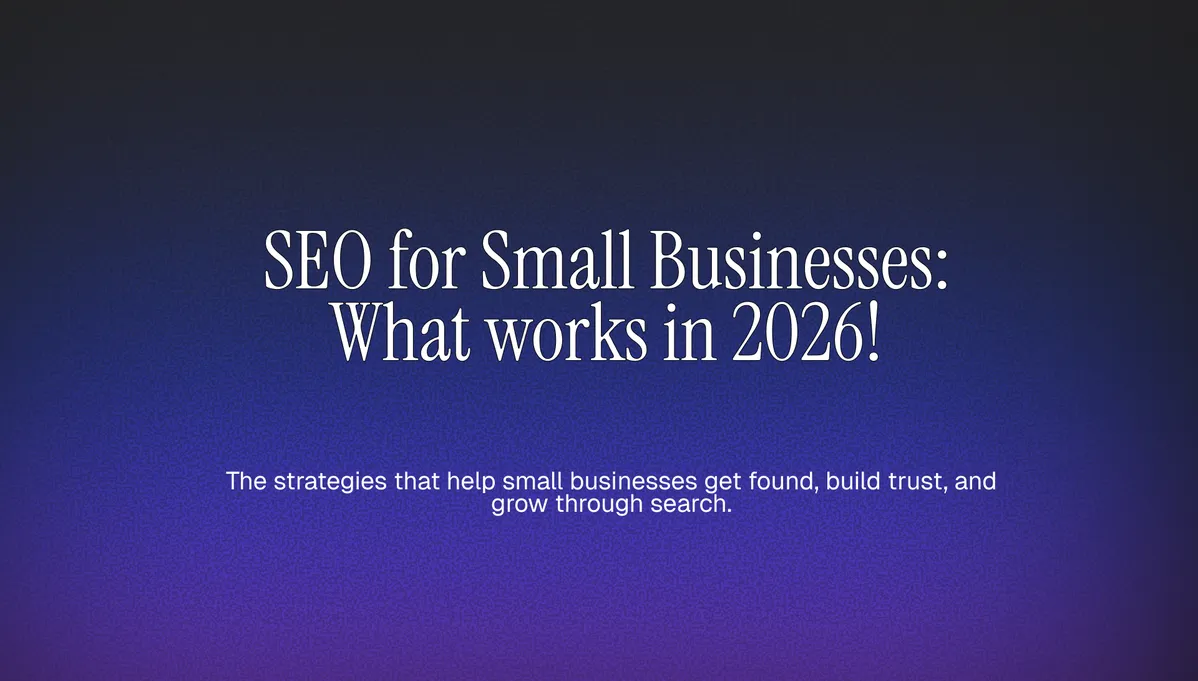SEO for Small Businesses: What works in 2026! cover image