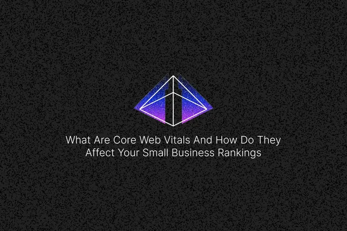 What Are Core Web Vitals And How Do They Affect Your Small Business Rankings Cover Image