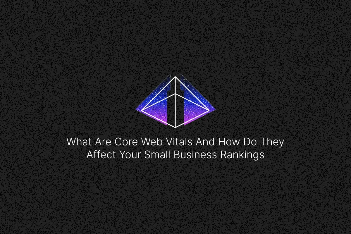 What Are Core Web Vitals And How Do They Affect Your Small Business Rankings cover image