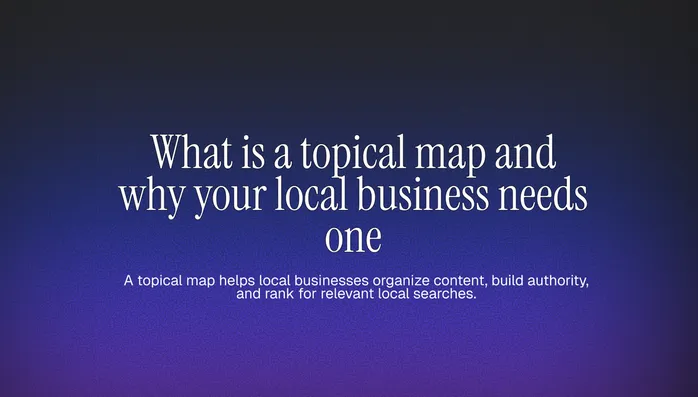 What Is a Topical Map and Why Does Your Local Business Need One Cover Image