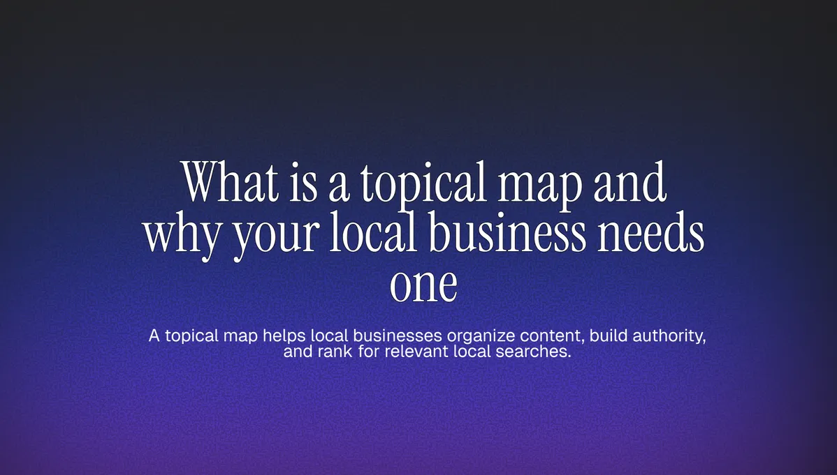 What Is a Topical Map, and Why Does Your Local Business Need One cover image