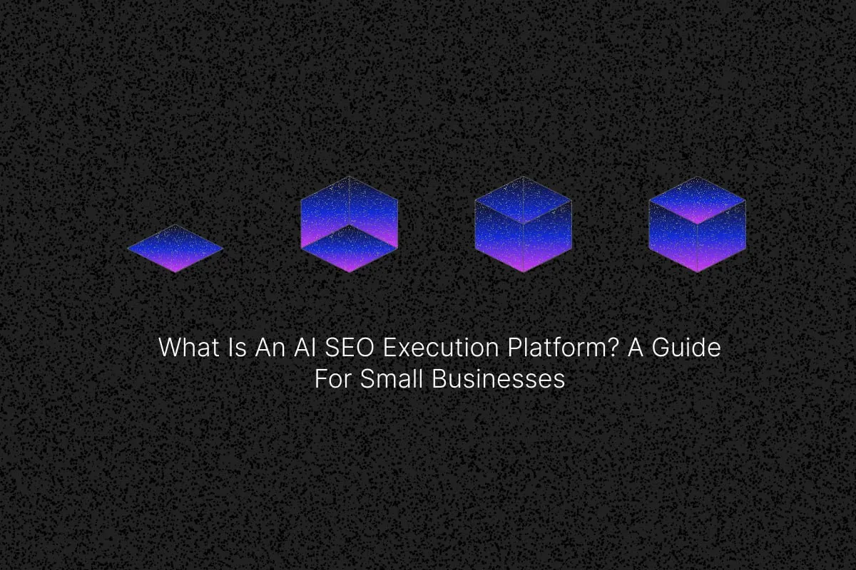 What Is An AI SEO Execution Platform? A Guide For Small Businesses cover image