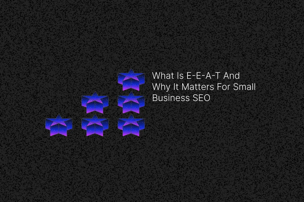 What Is E-E-A-T And Why It Matters For Small Business SEO cover image