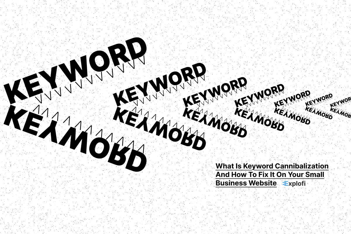 What Is Keyword Cannibalization And How To Fix It On Your Small Business Website cover image
