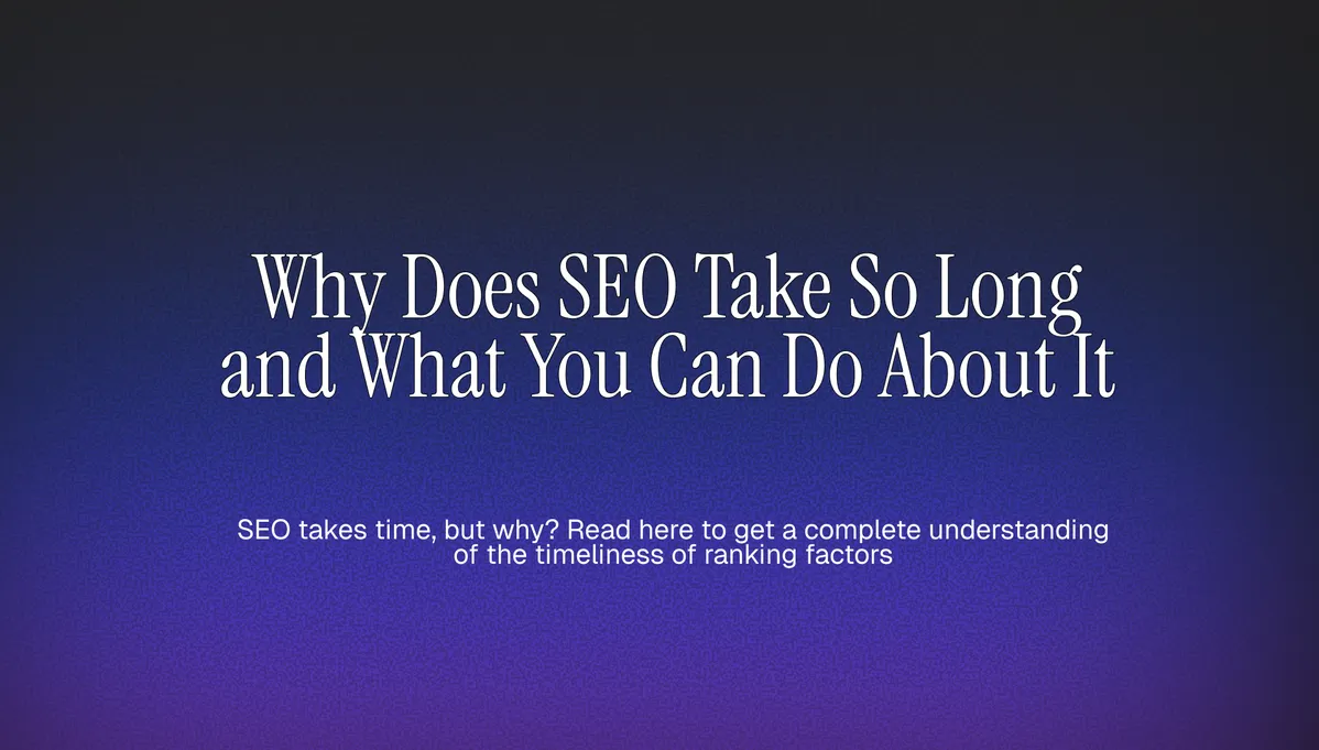 Why Does SEO Take So Long and What You Can Do About It cover image