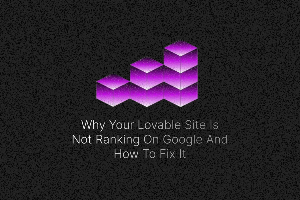 Why Your Lovable Site Is Not Ranking On Google And How To Fix It cover image